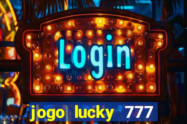 jogo lucky 777 paga mesmo